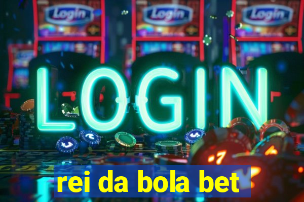 rei da bola bet